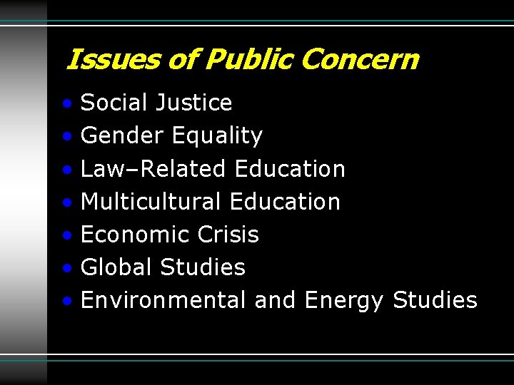 Issues of Public Concern • Social Justice • Gender Equality • Law–Related Education •