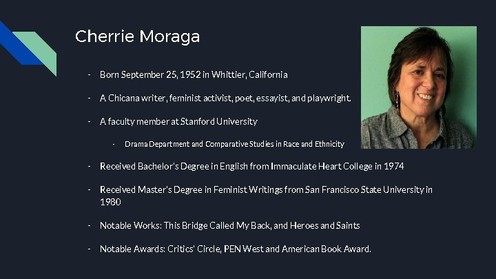 Cherrie Moraga - Born September 25, 1952 in Whittier, California - A Chicana writer,