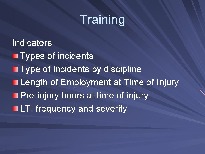 Training Indicators Types of incidents Type of Incidents by discipline Length of Employment at