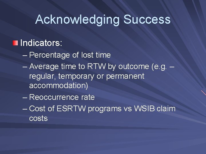 Acknowledging Success Indicators: – Percentage of lost time – Average time to RTW by