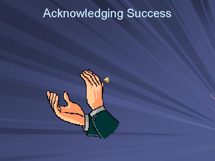 Acknowledging Success 