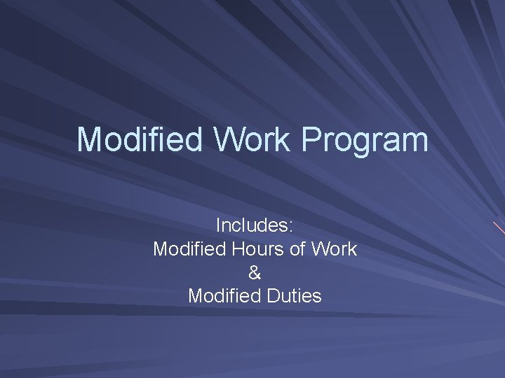 Modified Work Program Includes: Modified Hours of Work & Modified Duties 