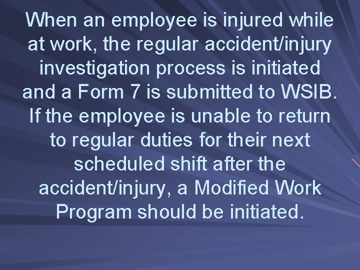 When an employee is injured while at work, the regular accident/injury investigation process is