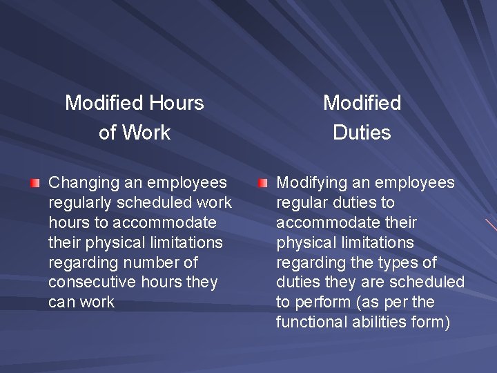 Modified Hours of Work Changing an employees regularly scheduled work hours to accommodate their