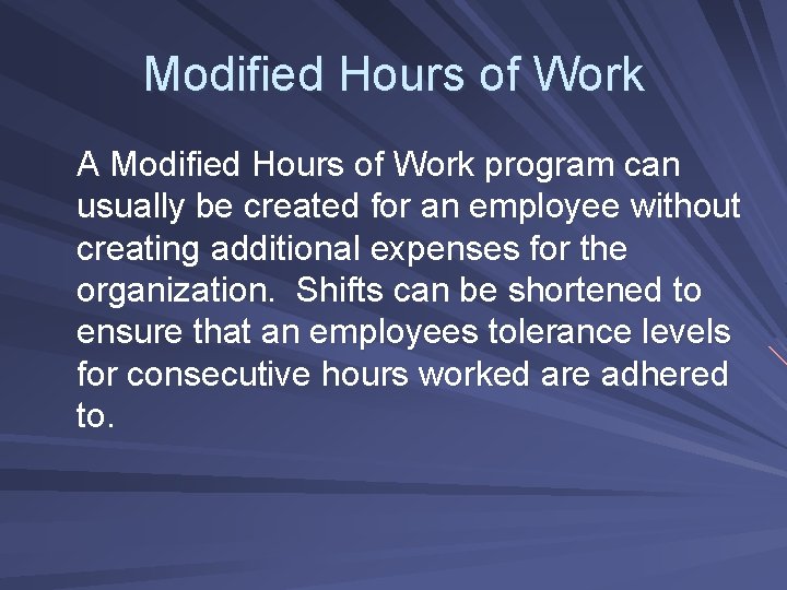 Modified Hours of Work A Modified Hours of Work program can usually be created