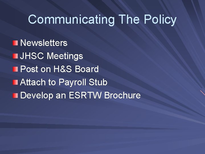 Communicating The Policy Newsletters JHSC Meetings Post on H&S Board Attach to Payroll Stub