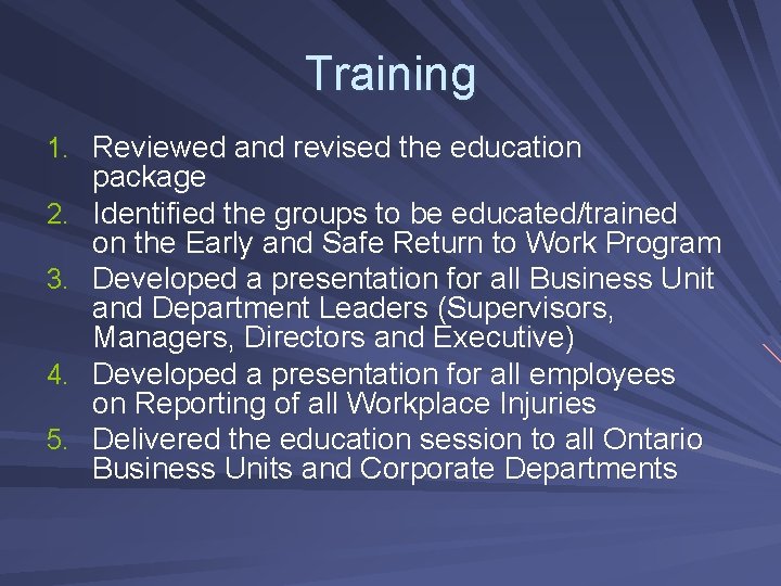 Training 1. Reviewed and revised the education 2. 3. 4. 5. package Identified the