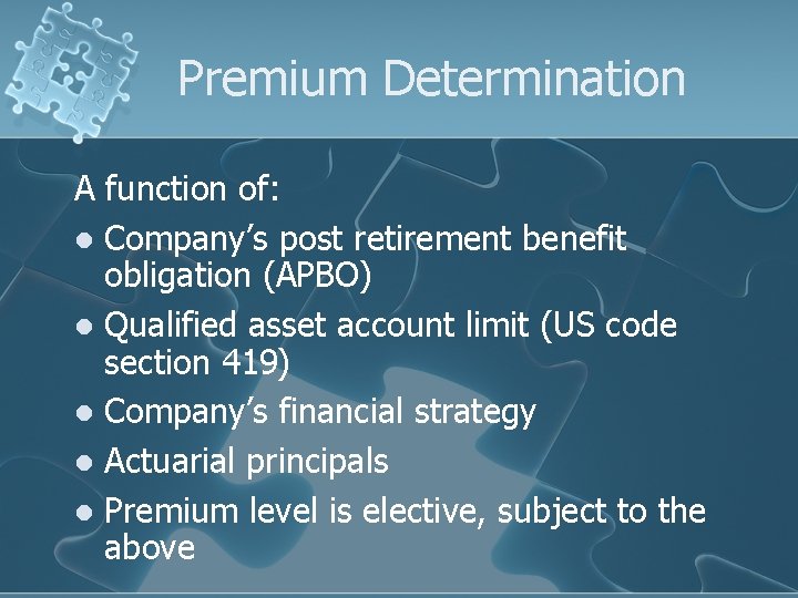 Premium Determination A function of: l Company’s post retirement benefit obligation (APBO) l Qualified