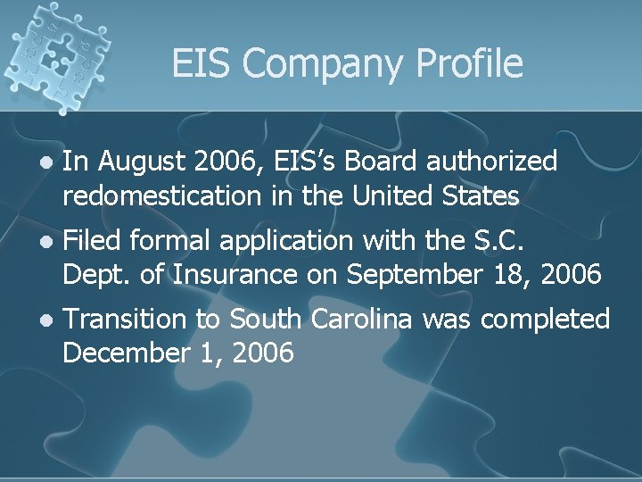 EIS Company Profile l In August 2006, EIS’s Board authorized redomestication in the United