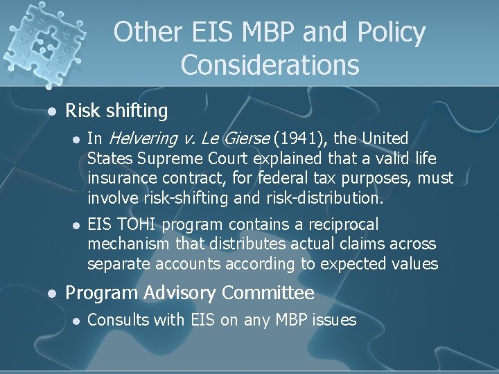 Other EIS MBP and Policy Considerations l l Risk shifting l In Helvering v.