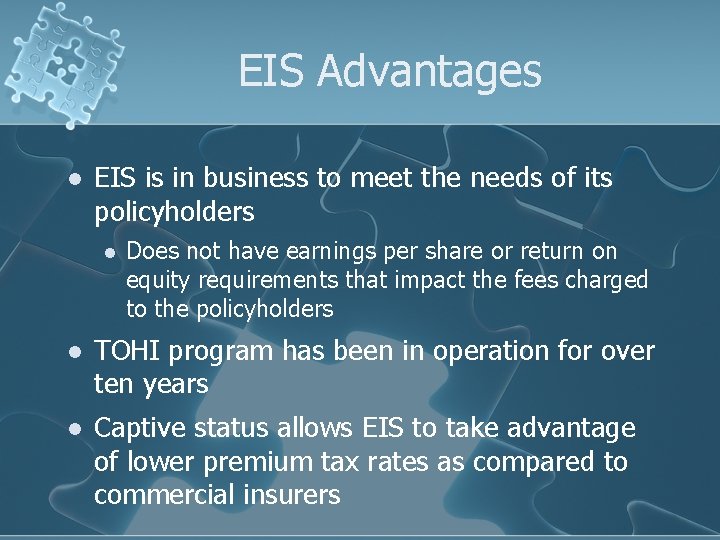 EIS Advantages l EIS is in business to meet the needs of its policyholders