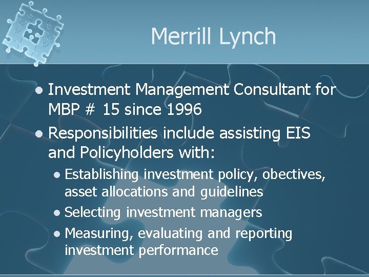 Merrill Lynch Investment Management Consultant for MBP # 15 since 1996 l Responsibilities include