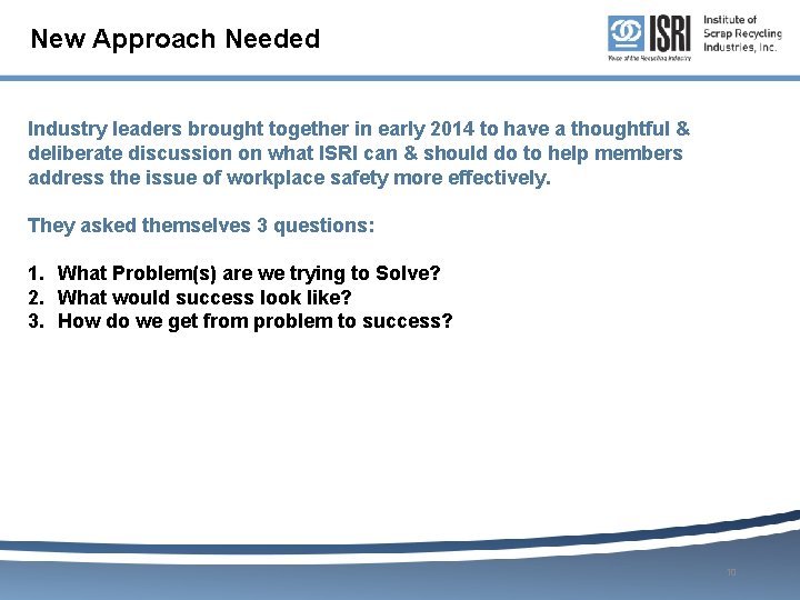 New Approach Needed Industry leaders brought together in early 2014 to have a thoughtful