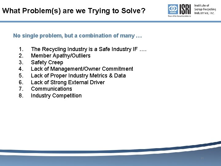 What Problem(s) are we Trying to Solve? No single problem, but a combination of