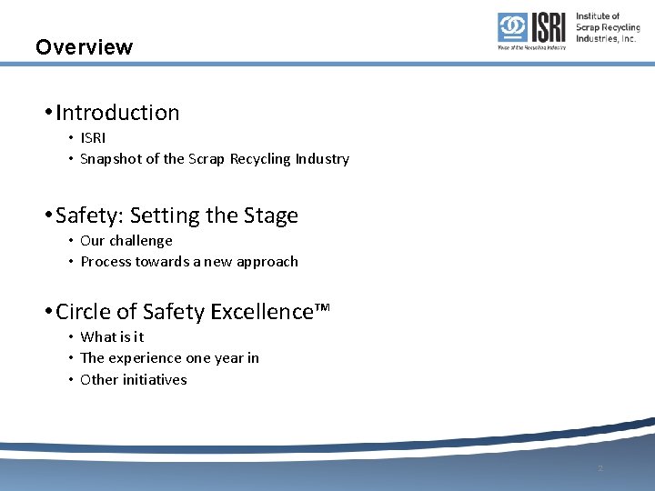 Overview • Introduction • ISRI • Snapshot of the Scrap Recycling Industry • Safety: