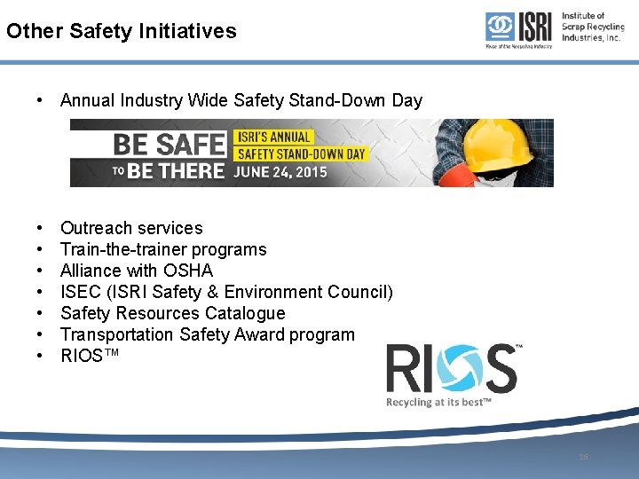 Other Safety Initiatives • Annual Industry Wide Safety Stand-Down Day • • Outreach services