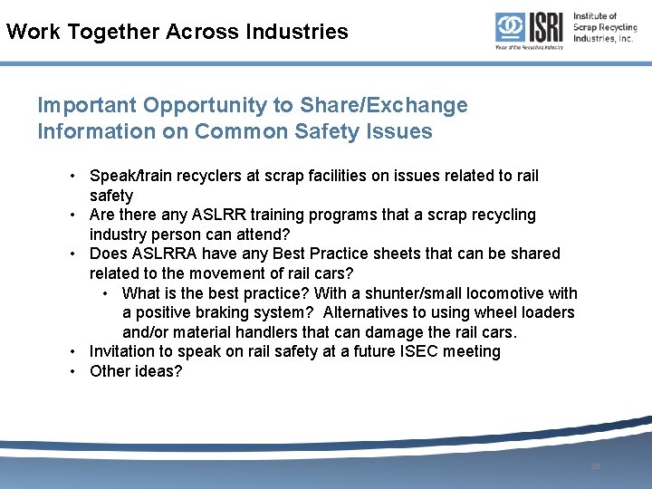 Work Together Across Industries Important Opportunity to Share/Exchange Information on Common Safety Issues •