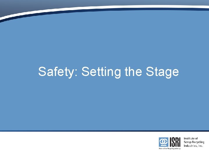 Safety: Setting the Stage 