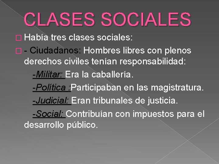 CLASES SOCIALES � Había tres clases sociales: � - Ciudadanos: Hombres libres con plenos