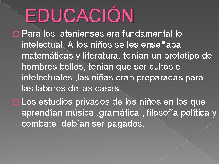 EDUCACIÓN � Para los atenienses era fundamental lo intelectual. A los niños se les