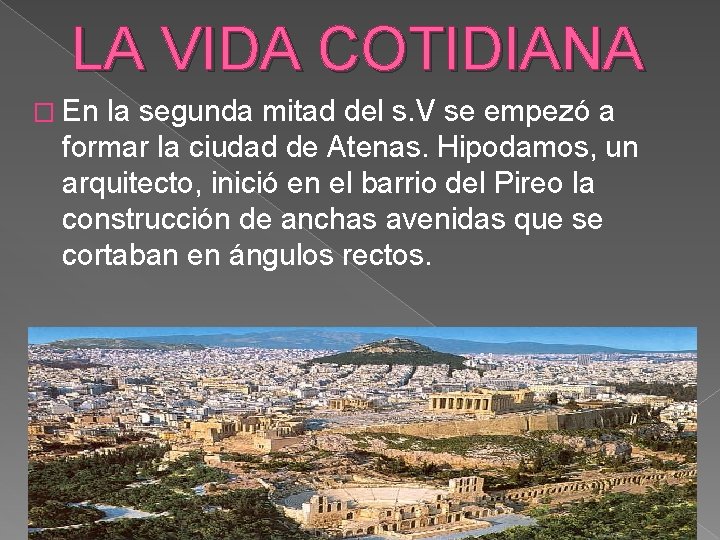 LA VIDA COTIDIANA � En la segunda mitad del s. V se empezó a