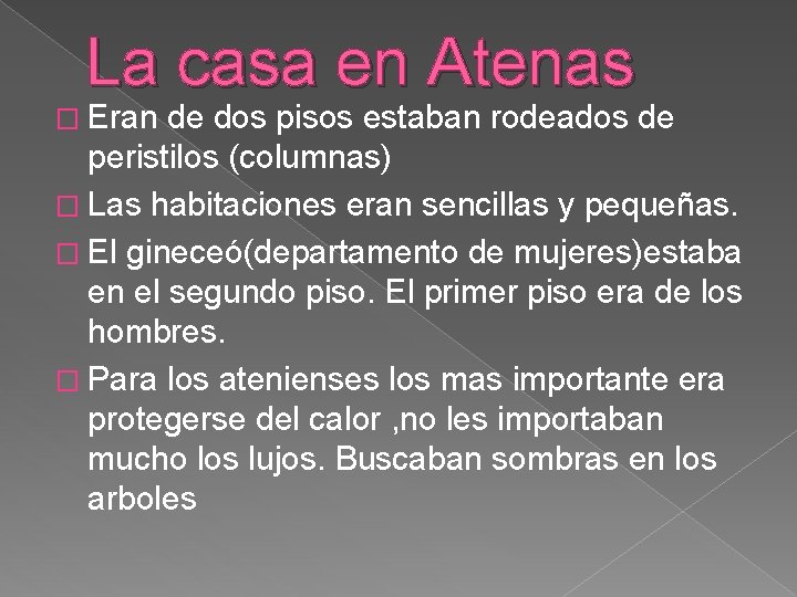 La casa en Atenas � Eran de dos pisos estaban rodeados de peristilos (columnas)