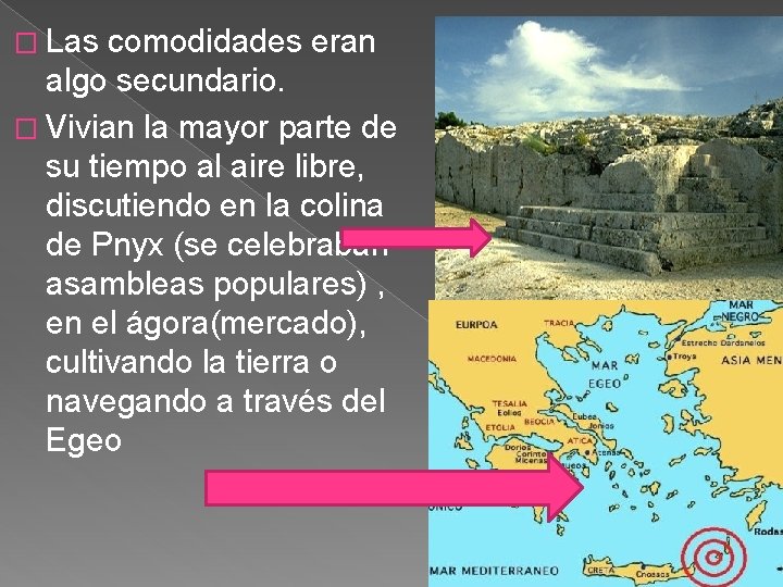 � Las comodidades eran algo secundario. � Vivian la mayor parte de su tiempo