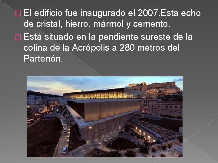 � El edificio fue inaugurado el 2007. Esta echo de cristal, hierro, mármol y
