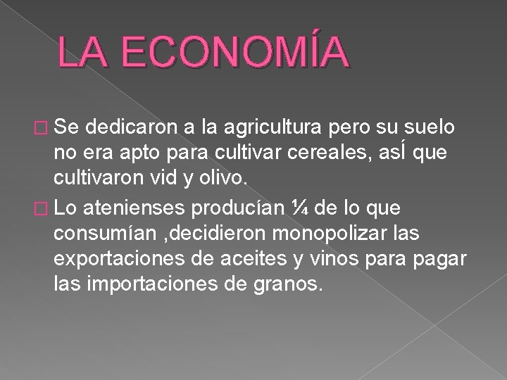 LA ECONOMÍA � Se dedicaron a la agricultura pero su suelo no era apto