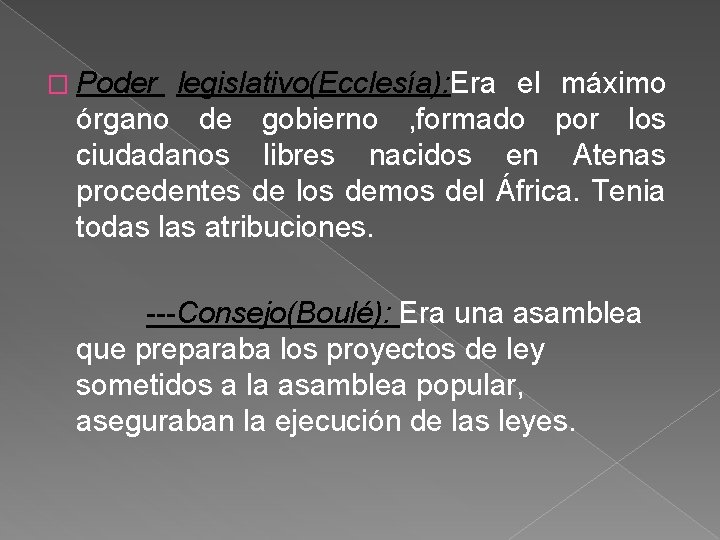 � Poder legislativo(Ecclesía): Era el máximo órgano de gobierno , formado por los ciudadanos
