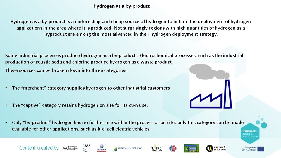  Hydrogen as a by-product is an interesting and cheap source of hydrogen to