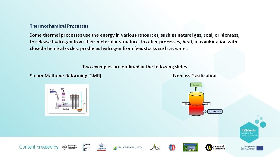 Thermochemical Processes Some thermal processes use the energy in various resources, such as natural