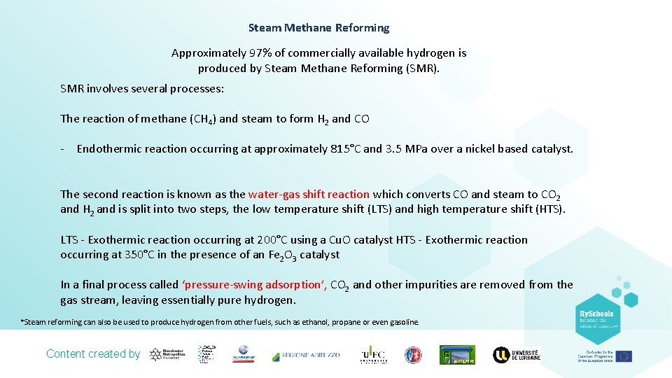 Steam Methane Reforming Approximately 97% of commercially available hydrogen is produced by Steam Methane