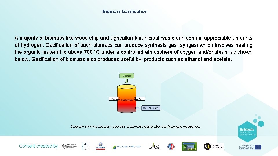 Biomass Gasification A majority of biomass like wood chip and agricultural/municipal waste can contain