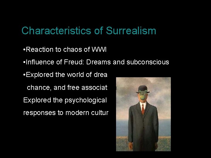 Characteristics of Surrealism • Reaction to chaos of WWI • Influence of Freud: Dreams
