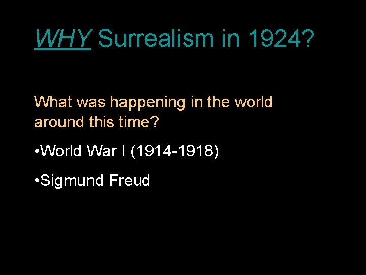 WHY Surrealism in 1924? What was happening in the world around this time? •