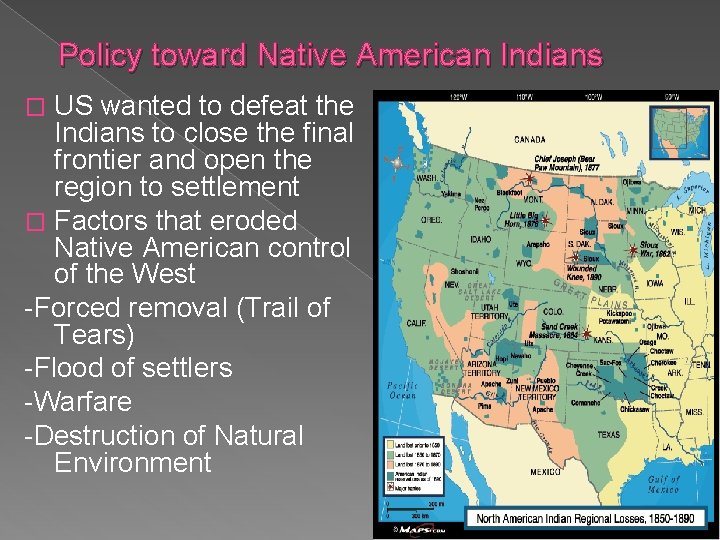 Policy toward Native American Indians US wanted to defeat the Indians to close the