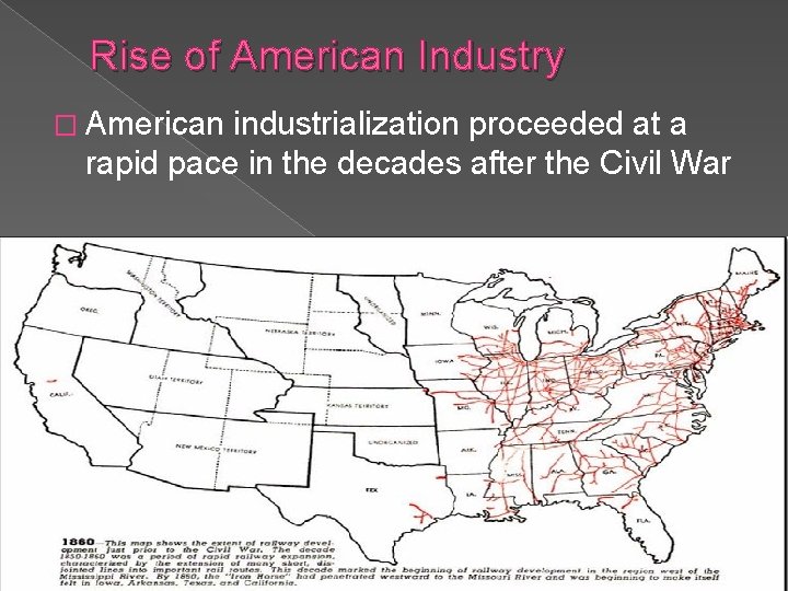 Rise of American Industry � American industrialization proceeded at a rapid pace in the