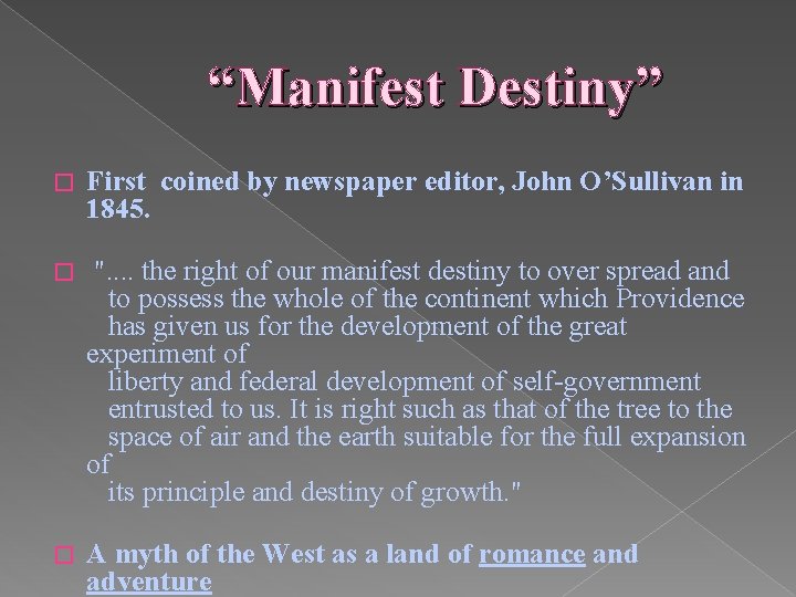 “Manifest Destiny” � First coined by newspaper editor, John O’Sullivan in 1845. � ".