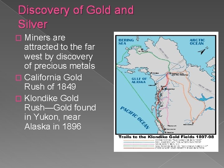 Discovery of Gold and Silver Miners are attracted to the far west by discovery