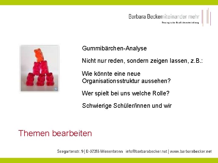 Gummibärchen-Analyse Nicht nur reden, sondern zeigen lassen, z. B. : Wie könnte eine neue