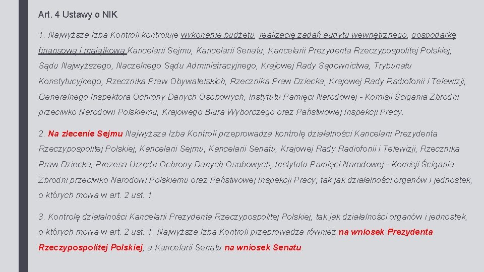 Art. 4 Ustawy o NIK 1. Najwyższa Izba Kontroli kontroluje wykonanie budżetu, realizację zadań