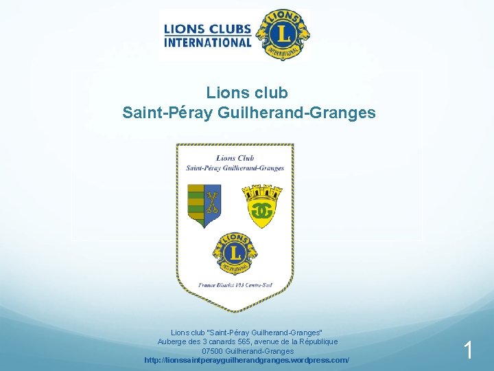 Lions club Saint-Péray Guilherand-Granges Lions club "Saint-Péray Guilherand-Granges" Auberge des 3 canards 565, avenue