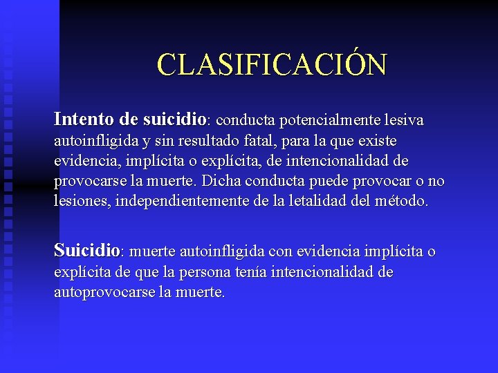 CLASIFICACIÓN Intento de suicidio: conducta potencialmente lesiva autoinfligida y sin resultado fatal, para la