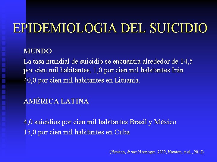 EPIDEMIOLOGIA DEL SUICIDIO MUNDO La tasa mundial de suicidio se encuentra alrededor de 14,