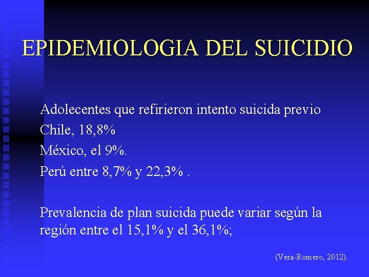 EPIDEMIOLOGIA DEL SUICIDIO Adolecentes que refirieron intento suicida previo Chile, 18, 8% México, el