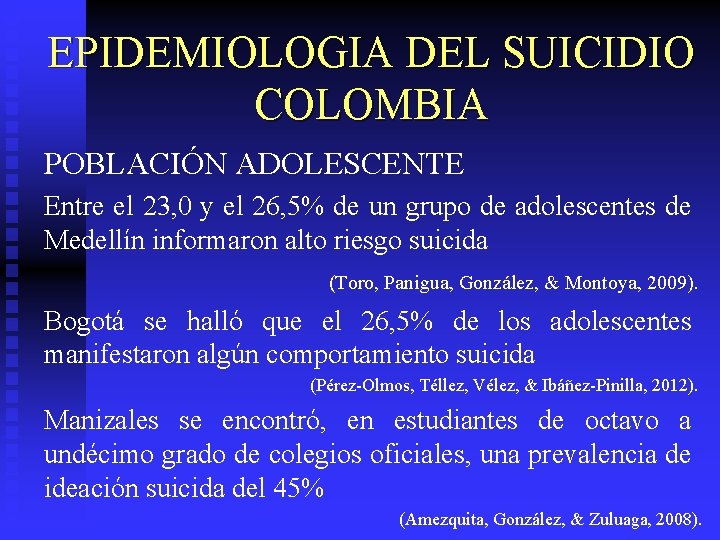 EPIDEMIOLOGIA DEL SUICIDIO COLOMBIA POBLACIÓN ADOLESCENTE Entre el 23, 0 y el 26, 5%