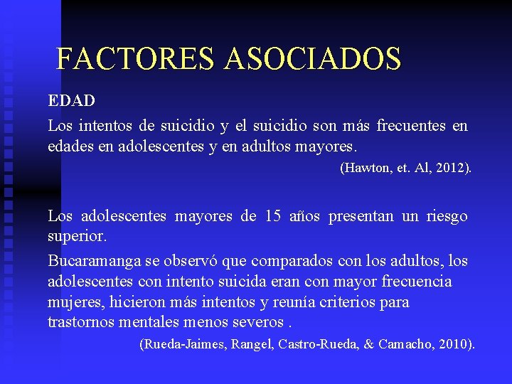 FACTORES ASOCIADOS EDAD Los intentos de suicidio y el suicidio son más frecuentes en