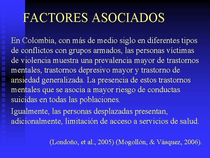 FACTORES ASOCIADOS En Colombia, con más de medio siglo en diferentes tipos de conflictos