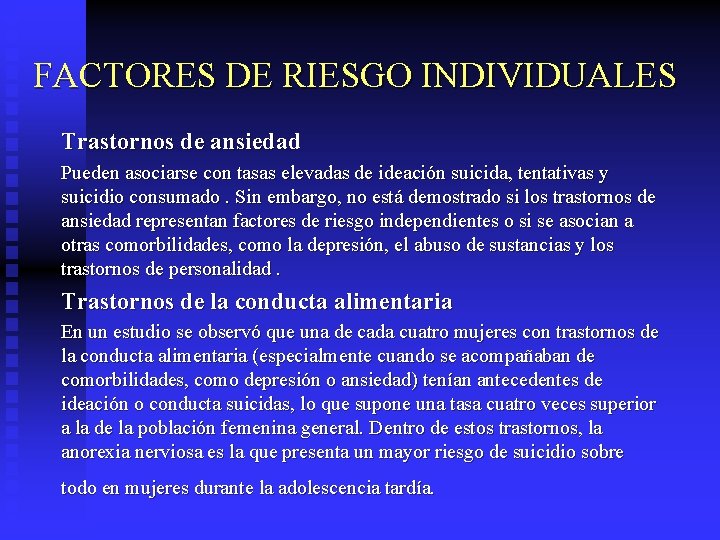 FACTORES DE RIESGO INDIVIDUALES Trastornos de ansiedad Pueden asociarse con tasas elevadas de ideación